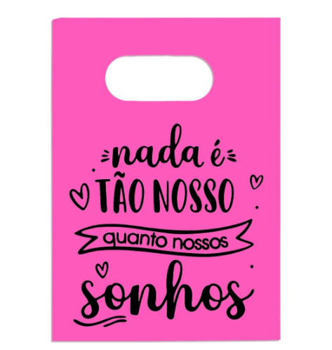 Sacola Plástica Plástica Nada é tão nosso quanto nossos sonhos - Pink - 20x30 pct com 10 peças